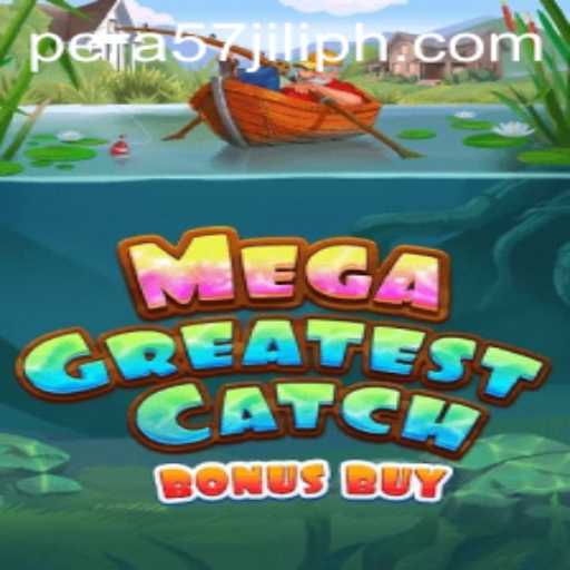 MegaGreatestCatchBonusBuy: An Engaging Gaming Experience with PERA57 JILI