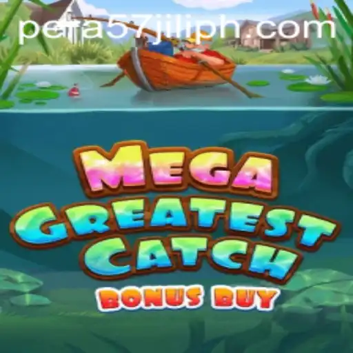 MegaGreatestCatchBonusBuy: An Engaging Gaming Experience with PERA57 JILI